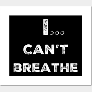 I... Can't Breathe Posters and Art